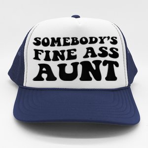 Somebodys Fine Ass Aunt Trucker Hat