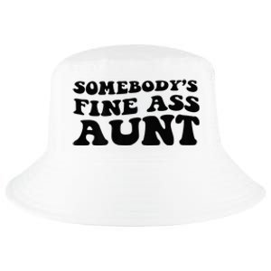 Somebodys Fine Ass Aunt Cool Comfort Performance Bucket Hat