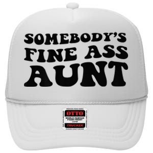 Somebodys Fine Ass Aunt High Crown Mesh Back Trucker Hat