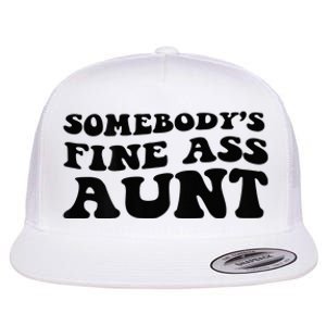 Somebodys Fine Ass Aunt Flat Bill Trucker Hat