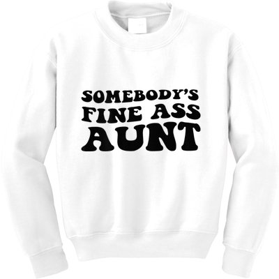 Somebodys Fine Ass Aunt Kids Sweatshirt