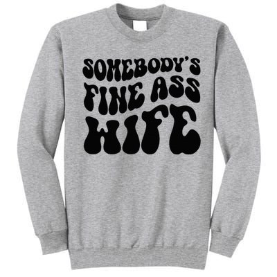 SomebodyS Fine Ass Wife Funny Girl Saying Tall Sweatshirt