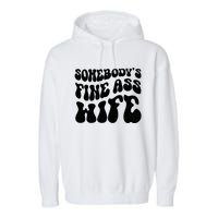 SomebodyS Fine Ass Wife Funny Girl Saying Garment-Dyed Fleece Hoodie