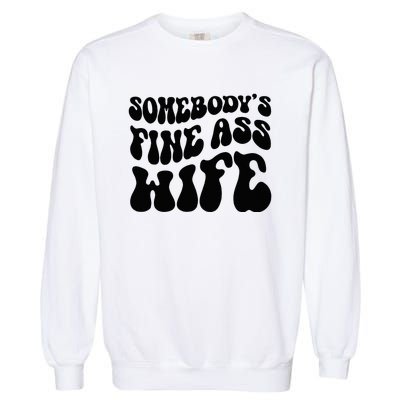 SomebodyS Fine Ass Wife Funny Girl Saying Garment-Dyed Sweatshirt