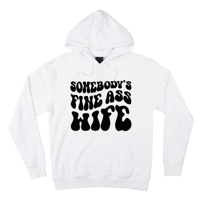 SomebodyS Fine Ass Wife Funny Girl Saying Hoodie