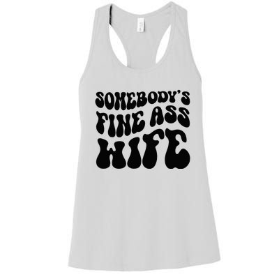 SomebodyS Fine Ass Wife Funny Girl Saying Women's Racerback Tank