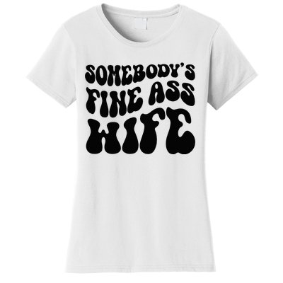 SomebodyS Fine Ass Wife Funny Girl Saying Women's T-Shirt