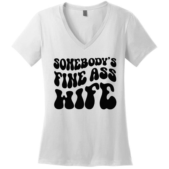 SomebodyS Fine Ass Wife Funny Girl Saying Women's V-Neck T-Shirt