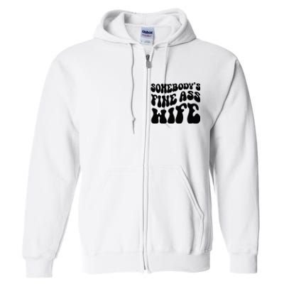 SomebodyS Fine Ass Wife Funny Girl Saying Full Zip Hoodie