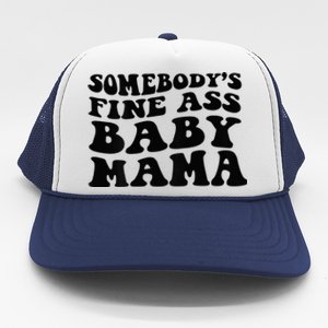 Somebodys Fine Ass Baby Mama Trucker Hat