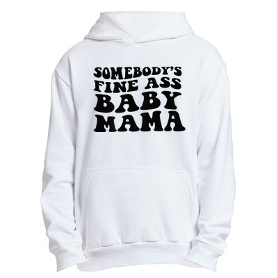 Somebodys Fine Ass Baby Mama Urban Pullover Hoodie