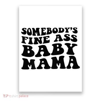 Somebodys Fine Ass Baby Mama Poster