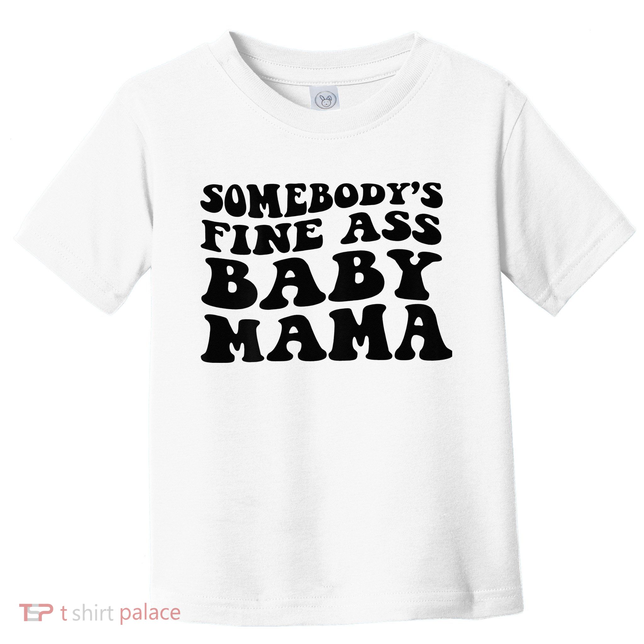 Somebodys Fine Ass Baby Mama Toddler T-Shirt