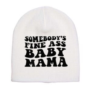 Somebodys Fine Ass Baby Mama Short Acrylic Beanie