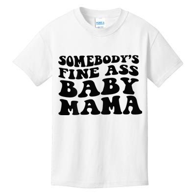 Somebodys Fine Ass Baby Mama Kids T-Shirt