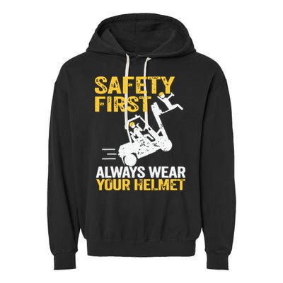 Safety First Always Wear Your Helmet Funny Forklift Driver Garment-Dyed Fleece Hoodie