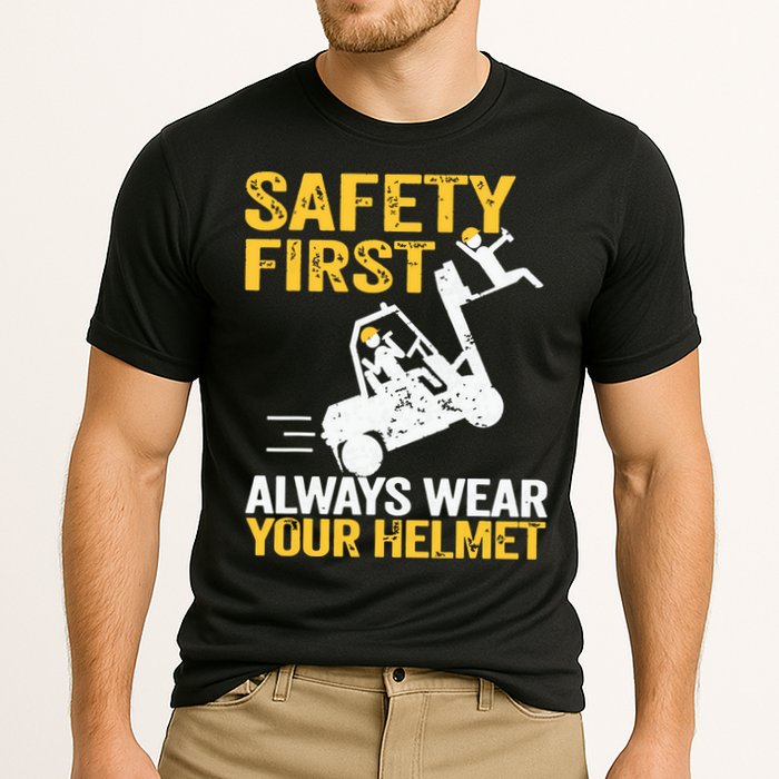 Safety First Always Wear Your Helmet Funny Forklift Driver Cooling Performance Crew T-Shirt