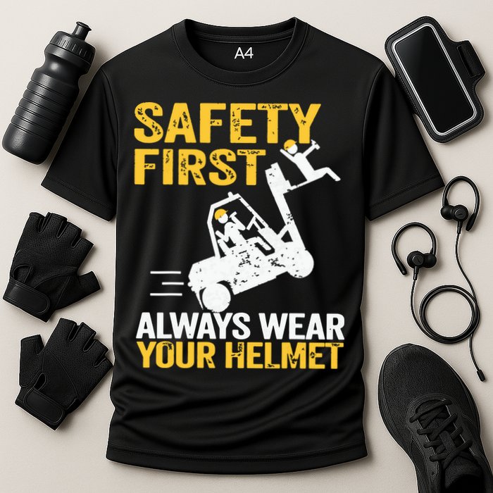 Safety First Always Wear Your Helmet Funny Forklift Driver Cooling Performance Crew T-Shirt