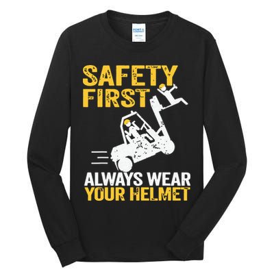 Safety First Always Wear Your Helmet Funny Forklift Driver Tall Long Sleeve T-Shirt