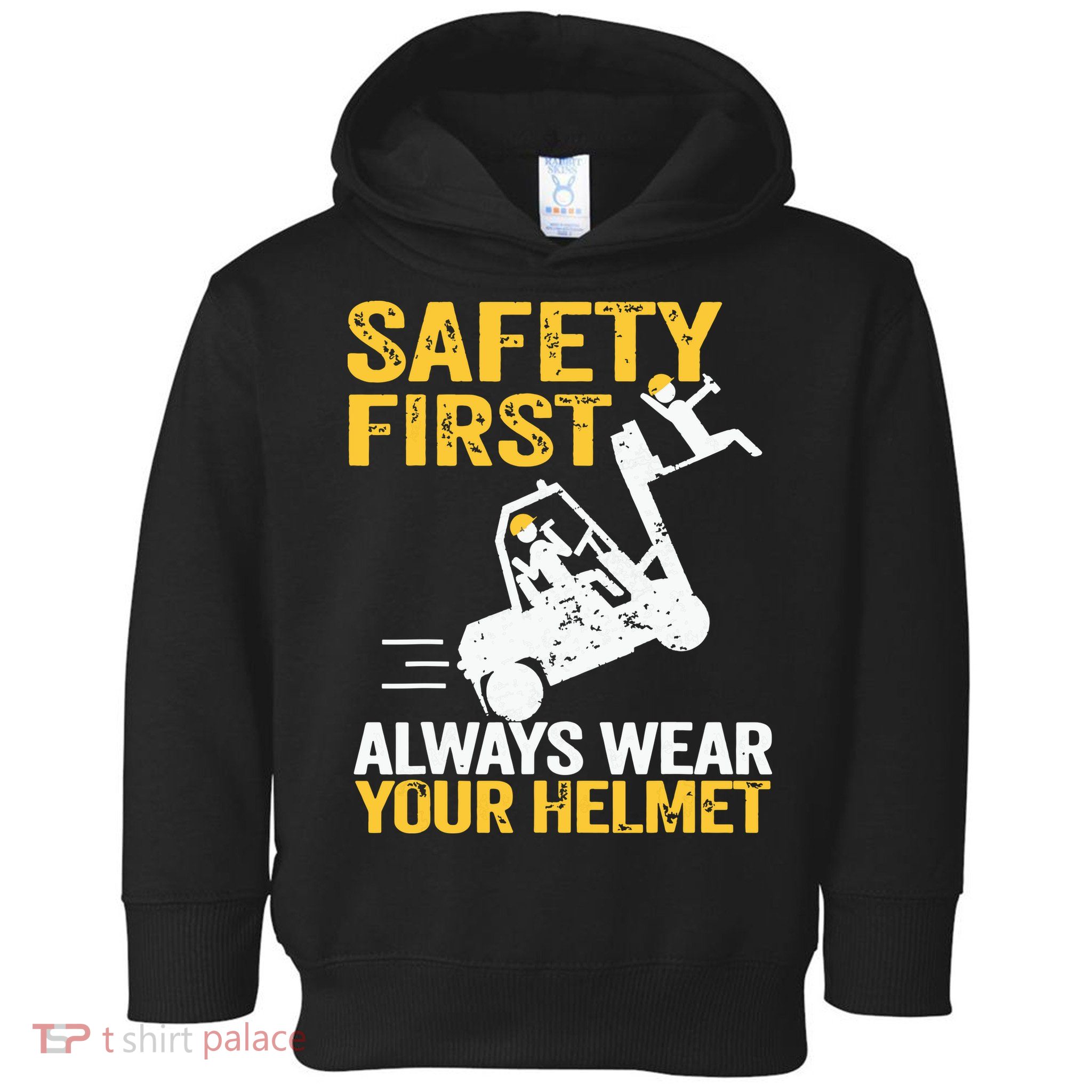 Safety First Always Wear Your Helmet Funny Forklift Driver Toddler Hoodie