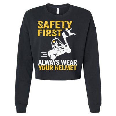 Safety First Always Wear Your Helmet Funny Forklift Driver Cropped Pullover Crew