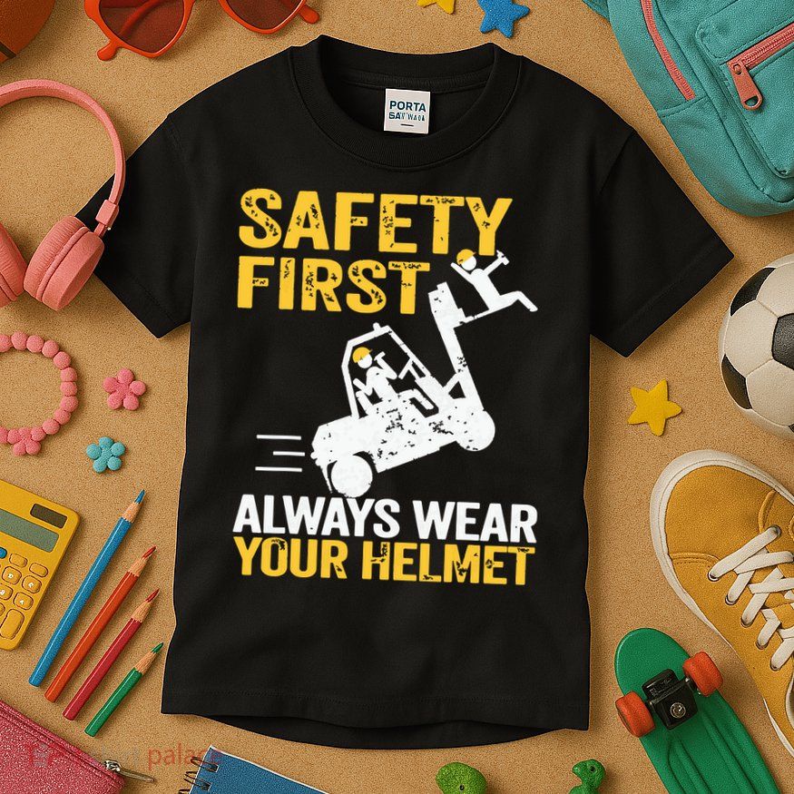 Safety First Always Wear Your Helmet Funny Forklift Driver Kids T-Shirt