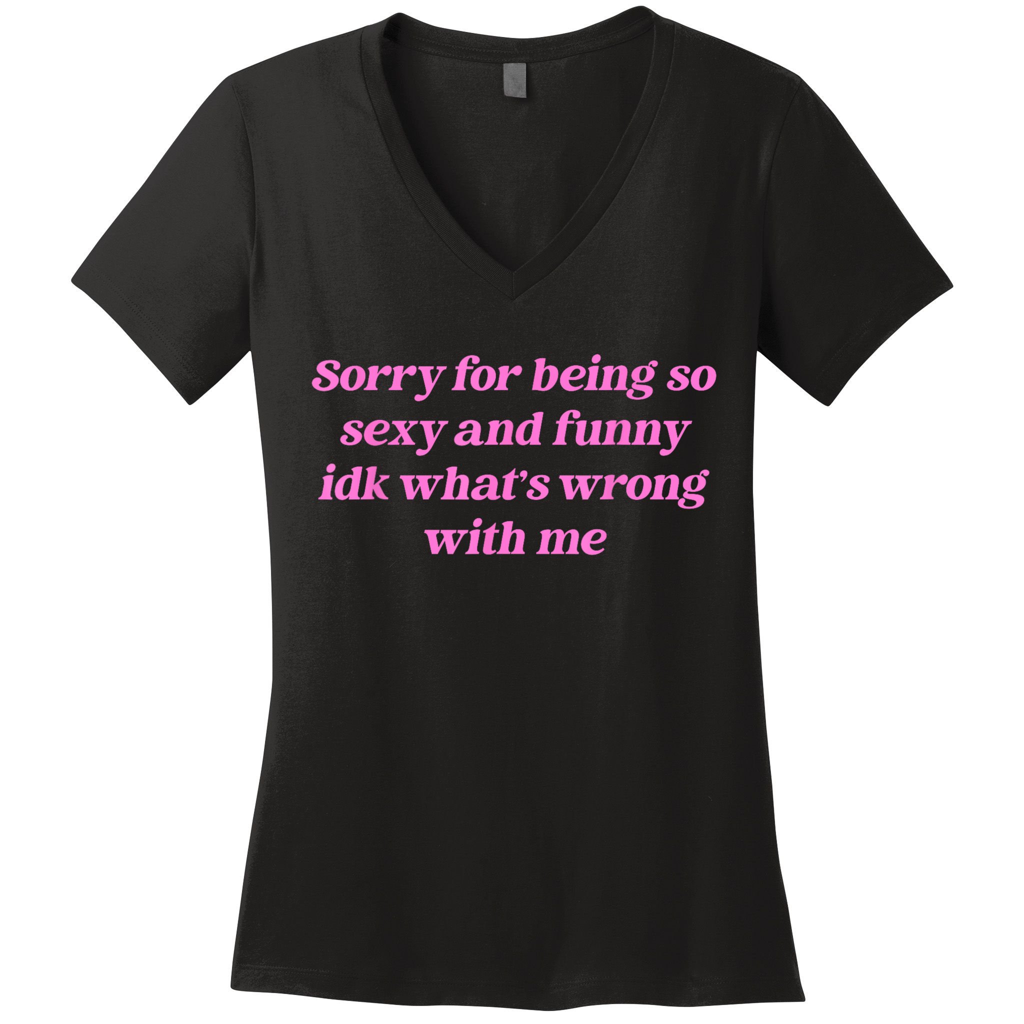Sorry For Being So Sexy Funny Quote Women's V-Neck T-Shirt