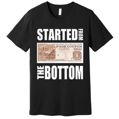 Started From Bottom Food Stamp Premium T-Shirt