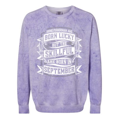 Some Fisher Born Lucky But Skillful Born In September Funny Gift Colorblast Crewneck Sweatshirt