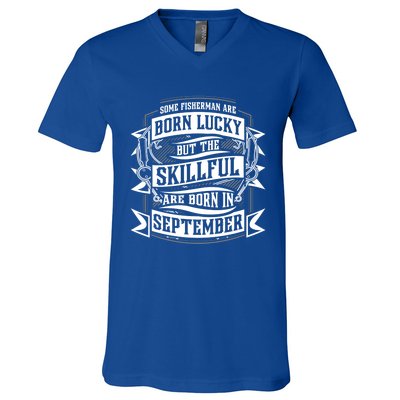 Some Fisher Born Lucky But Skillful Born In September Funny Gift V-Neck T-Shirt