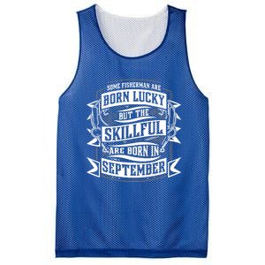 Some Fisher Born Lucky But Skillful Born In September Funny Gift Mesh Reversible Basketball Jersey Tank