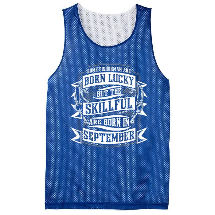 Some Fisher Born Lucky But Skillful Born In September Funny Gift Mesh Reversible Basketball Jersey Tank