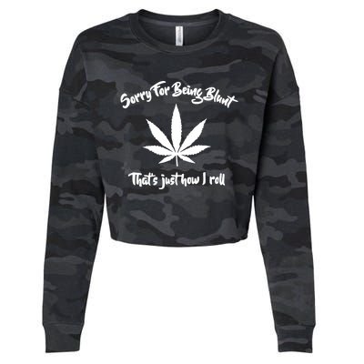 Sorry For Being Blunt That's Just How I Roll Funny Weed Cropped Pullover Crew