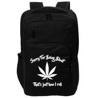 Sorry For Being Blunt That's Just How I Roll Funny Weed Impact Tech Backpack