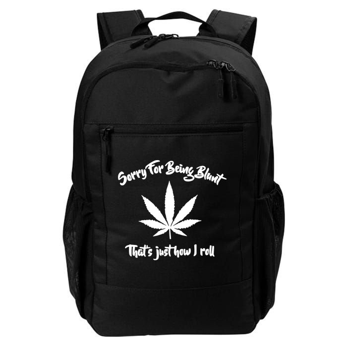 Sorry For Being Blunt That's Just How I Roll Funny Weed Backpack