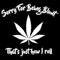 Sorry For Being Blunt That's Just How I Roll Funny Weed Backpack