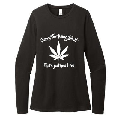 Sorry For Being Blunt That's Just How I Roll Funny Weed Womens CVC Long Sleeve Shirt