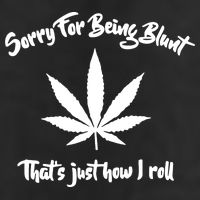 Sorry For Being Blunt That's Just How I Roll Funny Weed Tumbler