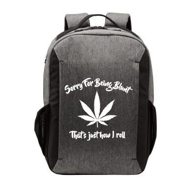 Sorry For Being Blunt That's Just How I Roll Funny Weed Vector Backpack