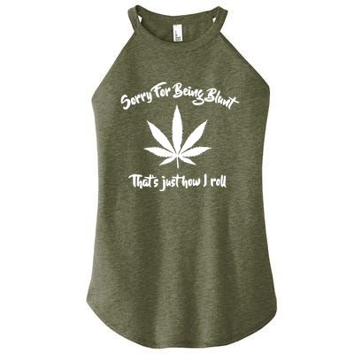 Sorry For Being Blunt That's Just How I Roll Funny Weed Women’s Perfect Tri Rocker Tank