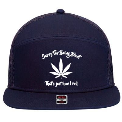 Sorry For Being Blunt That's Just How I Roll Funny Weed 7 Panel Mesh Trucker Snapback Hat
