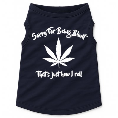 Sorry For Being Blunt That's Just How I Roll Funny Weed Doggie Tank