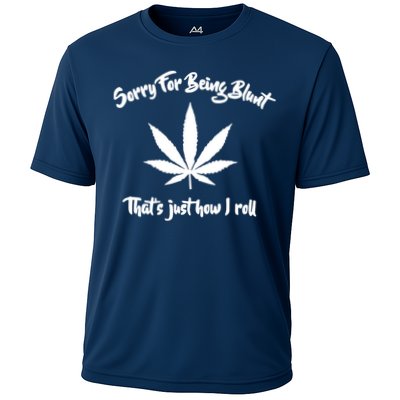 Sorry For Being Blunt That's Just How I Roll Funny Weed Performance Shirt