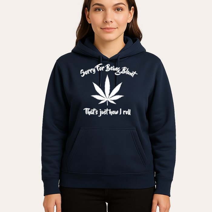 Sorry For Being Blunt That's Just How I Roll Funny Weed Hoodie