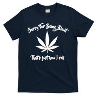 Sorry For Being Blunt That's Just How I Roll Funny Weed T-Shirt