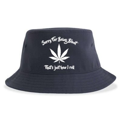 Sorry For Being Blunt That's Just How I Roll Funny Weed Sustainable Bucket Hat