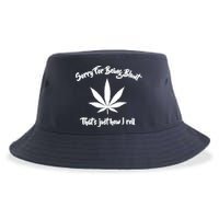 Sorry For Being Blunt That's Just How I Roll Funny Weed Sustainable Bucket Hat