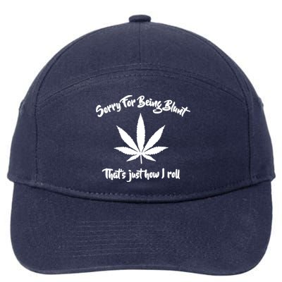 Sorry For Being Blunt That's Just How I Roll Funny Weed 7-Panel Snapback Hat