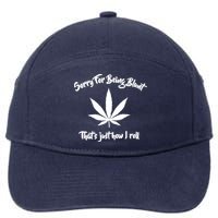 Sorry For Being Blunt That's Just How I Roll Funny Weed 7-Panel Snapback Hat