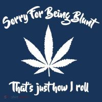 Sorry For Being Blunt That's Just How I Roll Funny Weed Sustainable Beanie